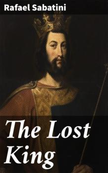 Скачать The Lost King - Rafael Sabatini