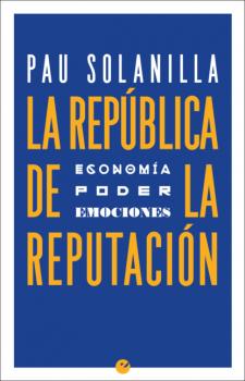 Скачать La República de la reputación - Pau Solanilla