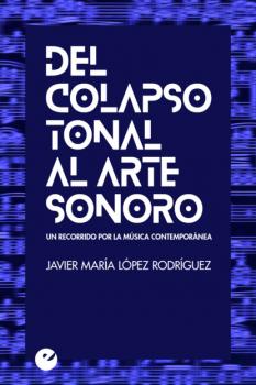 Скачать Del colapso tonal al arte sonoro - Javier María López Rodríguez