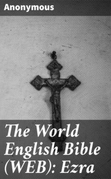 Скачать The World English Bible (WEB): Ezra - Anonymous