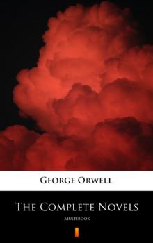 Скачать The Complete Novels - George Orwell