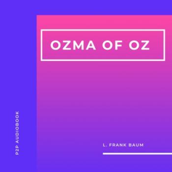 Скачать Ozma of Oz (Unabridged) - L. Frank Baum
