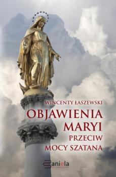 Скачать Objawienia Maryi przeciw mocy szatana - Wincenty Łaszewski