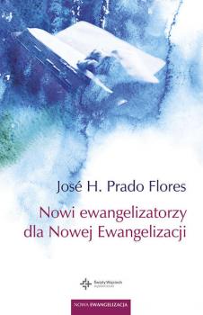Скачать Nowi ewangelizatorzy dla Nowej Ewangelizacji - José H. Prado Flores