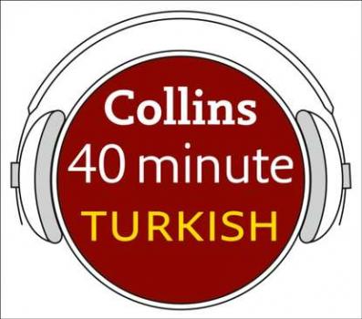 Скачать Turkish in 40 Minutes: Learn to speak Turkish in minutes with Collins - Dictionaries Collins