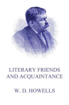Скачать Literary Friends And Acquaintance - William Dean Howells