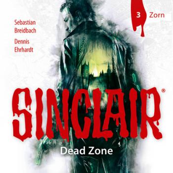 Скачать Sinclair, Staffel 1: Dead Zone, Folge 3: Zorn - Dennis Ehrhardt