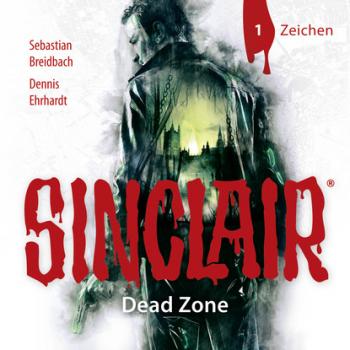 Скачать Sinclair, Staffel 1: Dead Zone, Folge 1: Zeichen - Dennis Ehrhardt