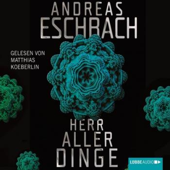 Скачать Herr aller Dinge (Gekürzt) - Andreas Eschbach
