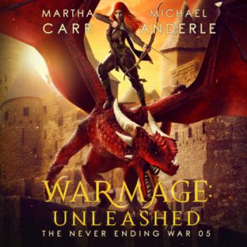Скачать WarMage: Unleashed - The Never Ending War, Book 5 (Unabridged) - Michael Anderle