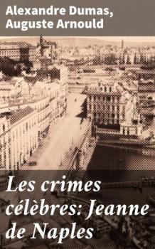 Скачать Les crimes célèbres: Jeanne de Naples - Alexandre Dumas
