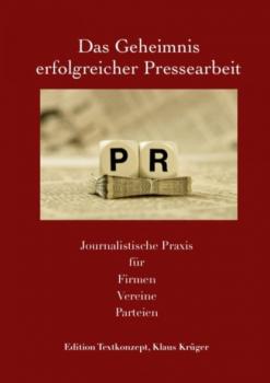 Скачать Das Geheimnis erfolgreicher Pressearbeit - Klaus Krüger