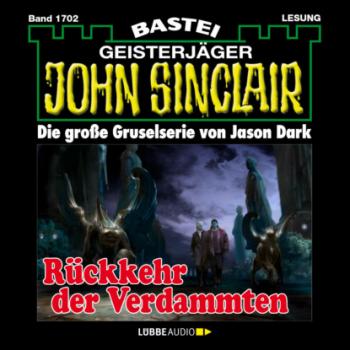 Скачать Rückkehr der Verdammten - John Sinclair, Band 1702 (Ungekürzt) - Jason Dark