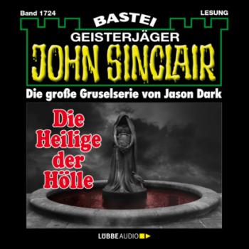 Скачать Die Heilige der Hölle (2. Teil) - John Sinclair, Band 1724 (Ungekürzt) - Jason Dark