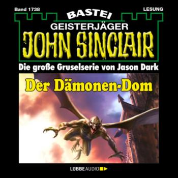 Скачать Der Dämonen-Dom (2. Teil) - John Sinclair, Band 1738 (Ungekürzt) - Jason Dark