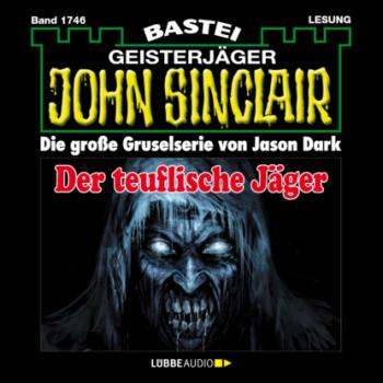 Скачать Der teuflische Jäger - John Sinclair, Band 1746 (Ungekürzt) - Jason Dark