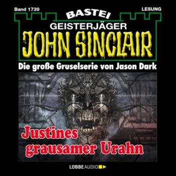 Скачать Justines grausamer Urahn (3. Teil) - John Sinclair, Band 1739 (Ungekürzt) - Jason Dark