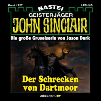 Скачать Der Schrecken von Dartmoor (2. Teil) - John Sinclair, Band 1727 (Ungekürzt) - Jason Dark