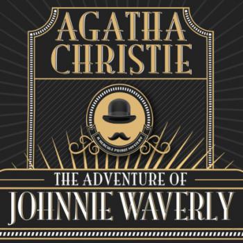 Скачать The Adventure of Johnnie Waverly - Hercule Poirot (Unabridged) - Agatha Christie