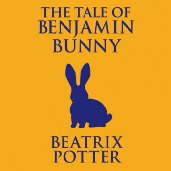 Скачать The Tale of Benjamin Bunny (Unabridged) - Beatrix Potter