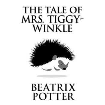 Скачать The Tale of Mrs. Tiggy-Winkle (Unabridged) - Beatrix Potter