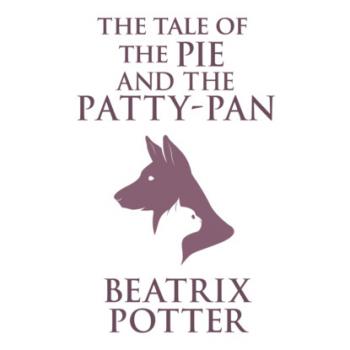 Скачать The Tale of the Pie and the Patty-Pan (Unabridged) - Beatrix Potter