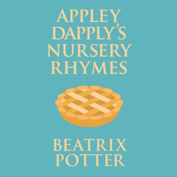 Скачать Appley Dapply's Nursery Rhymes (Unabridged) - Beatrix Potter