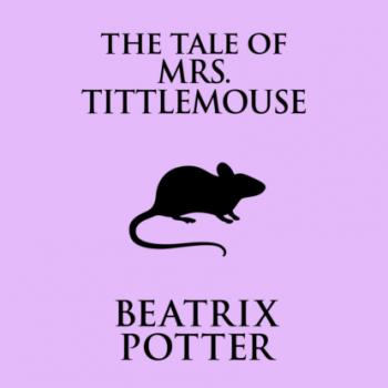 Скачать The Tale of Mrs. Tittlemouse (Unabridged) - Beatrix Potter