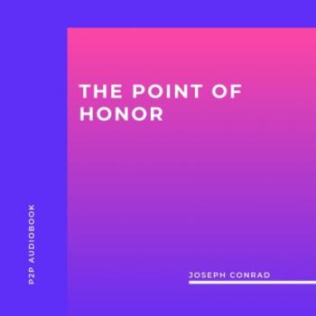 Скачать The Point of Honor (Unabridged) - Joseph Conrad
