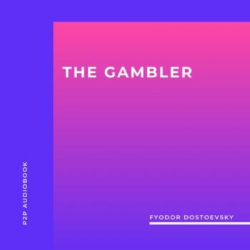 Скачать The Gambler (Unabridged) - Fyodor Dostoevsky