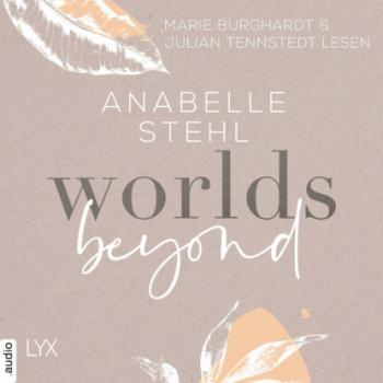 Скачать Worlds Beyond - World-Reihe, Teil 3 (Ungekürzt) - Anabelle Stehl