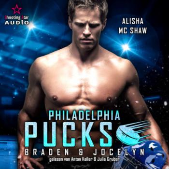 Скачать Philadelphia Pucks: Braden & Jocelyn - Philly Ice Hockey, Band 5 (ungekürzt) - Alisha Mc Shaw