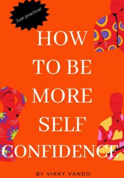 Скачать How to be more self-confident - Викки Вандо