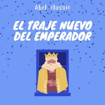 Скачать Abel Classics, El Traje Nuevo Del Emperador - Hans Christian Andersen