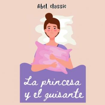 Скачать Abel Classics, La princesa y el guisante - Hans Christian Andersen
