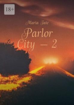 Скачать Parlor City – 2 - Maria Tate