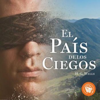 Скачать El País de los ciegos (Completo) - H. G. Wells