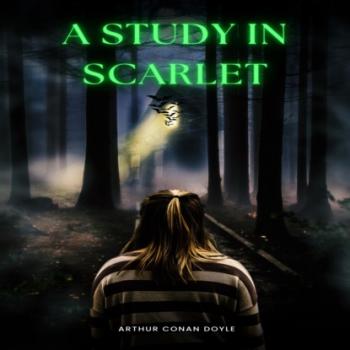 Скачать A Study In Scarlet (Unabridged) - Arthur Conan Doyle