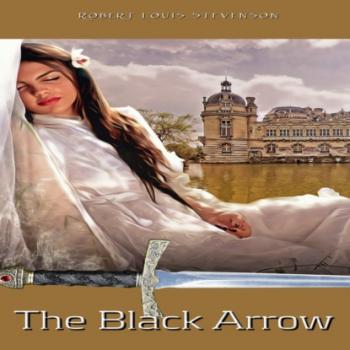 Скачать The Black Arrow - A Tale of the Two Roses (Unabridged) - Robert Louis Stevenson