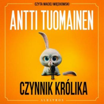 Скачать Czynnik królika - Antti Tuomainen