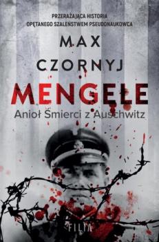 Скачать Mengele. Anioł Śmierci z Auschwitz - Max Czornyj