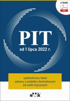 Скачать PIT od 1 lipca 2022 r. ujednolicony tekst ustawy o podatku dochodowym od osób fizycznych (e-book) - -