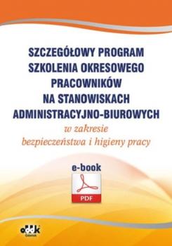 Скачать Szczegółowy program szkolenia okresowego pracowników na stanowiskach administracyjno-biurowych w zakresie bezpieczeństwa i higieny pracy (e-book) - -