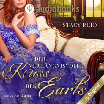Скачать Der verhängnisvolle Kuss des Earls - Regency Scandals-Reihe, Band 2 (Ungekürzt) - Stacy Reid