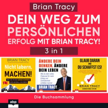 Скачать Dein Weg zum persönlichen Erfolg mit Brian Tracy! (Ungekürzt) - Brian Tracy