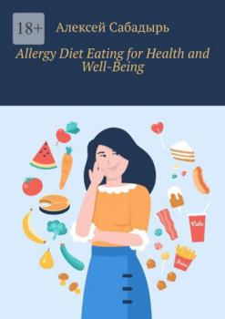 Скачать Allergy Diet Eating for Health and Well-Being - Алексей Сабадырь
