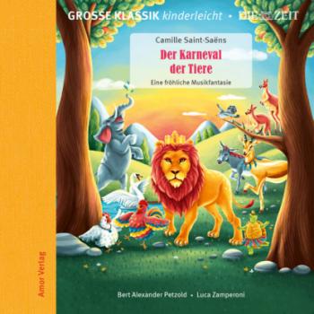 Скачать Die ZEIT-Edition - Große Klassik kinderleicht, Der Karneval der Tiere - Eine fröhliche Musikfantasie - 