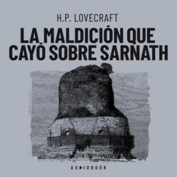 Скачать La maldición que cayó sobre Sarnath - H.P. Lovecraft