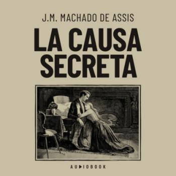 Скачать La causa secreta - J.M. Machado de Assis