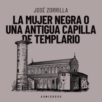 Скачать La mujer negra o una antigua capilla de templario - José Zorrilla